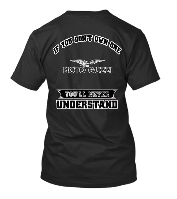 If You Don't Own One Moto Guzzi You'll Never Understand T-Shirt