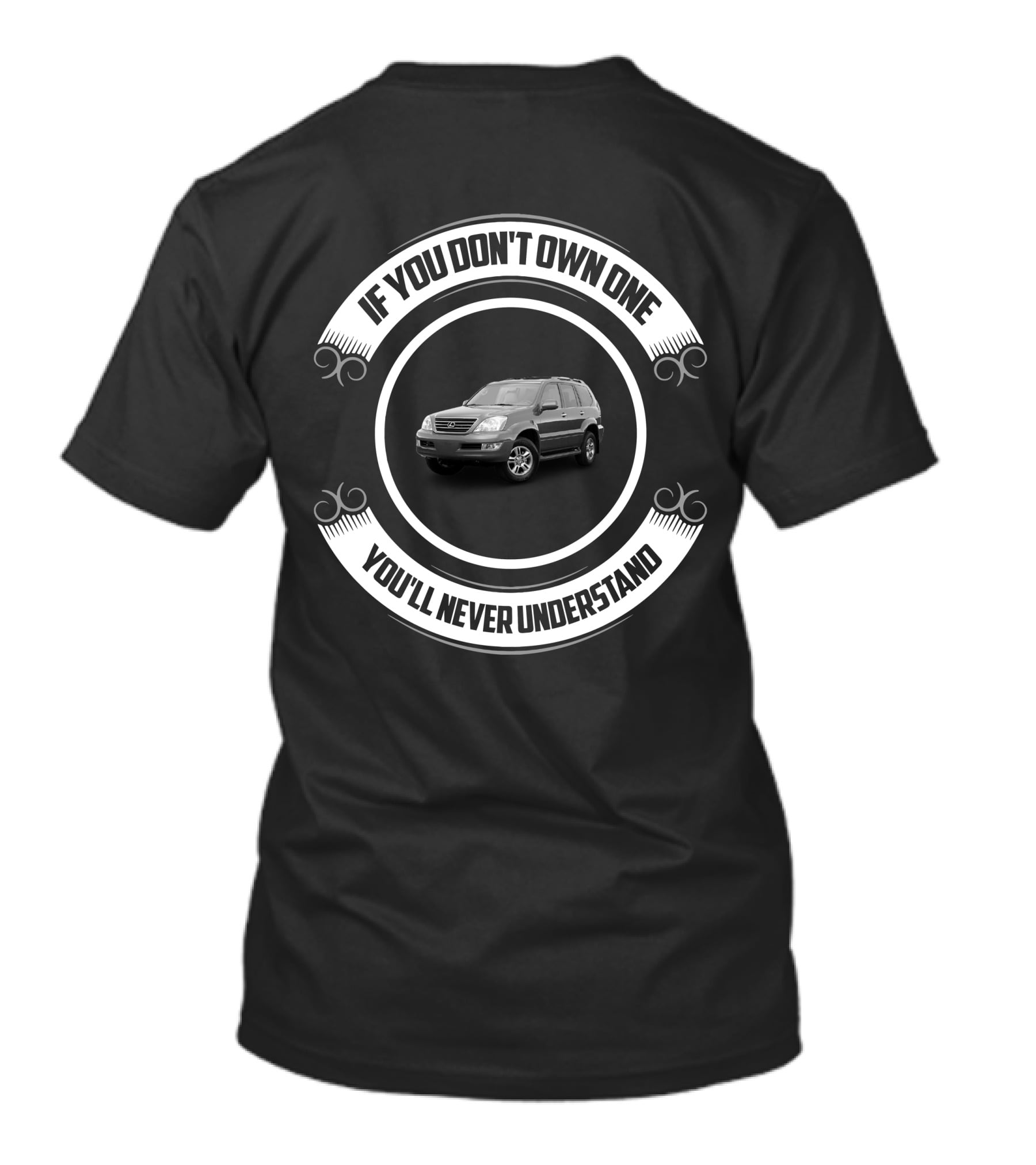 GX470 If You Don't Own One You'll Never Understand T-Shirt