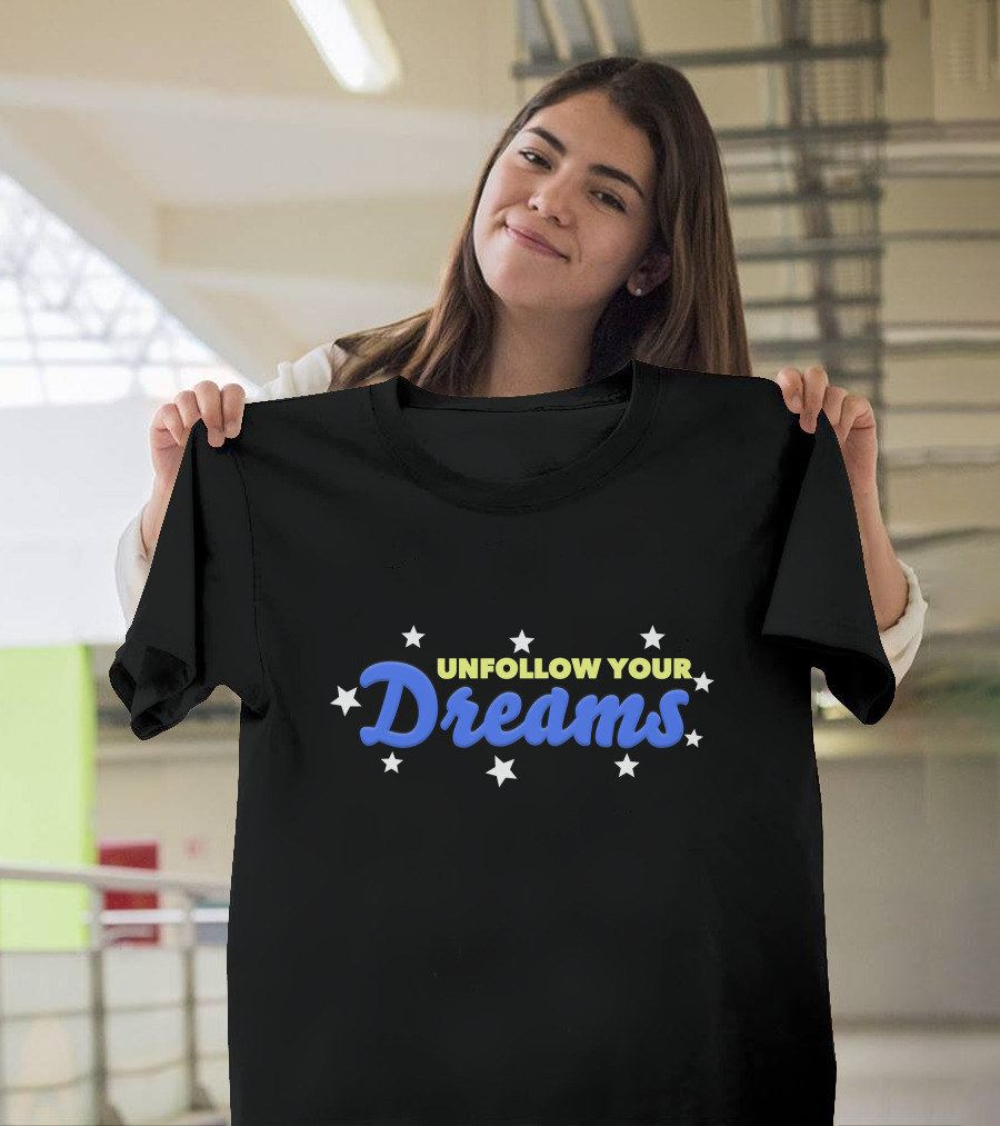 UNFOLLOW YOUR DREAMS Blue Text With Stars T-Shirt