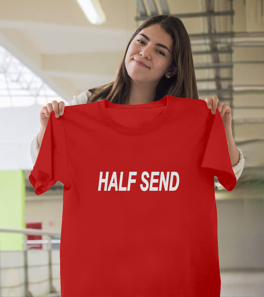HALF SEND Bold White Text on Vibrant T-Shirt
