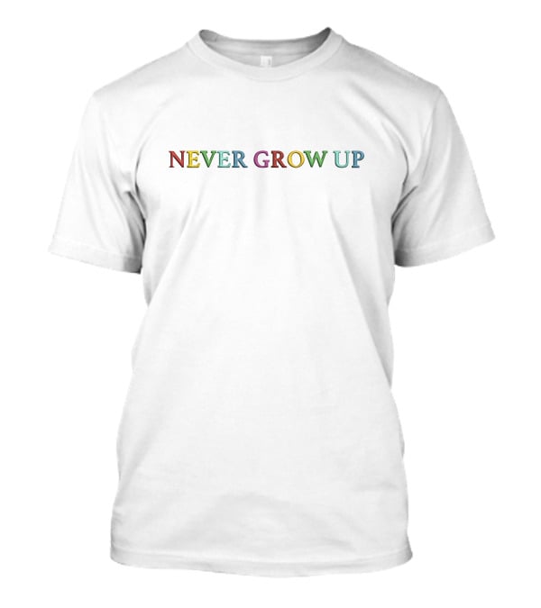Never Grow Up Colorful Typography T-Shirt