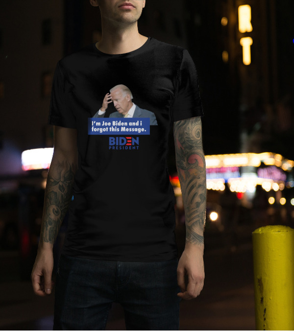 We Are Change Store Luke Rudkowski Forgetful Joe Biden I'm Joe Biden And I Forgot This Message President T-Shirt