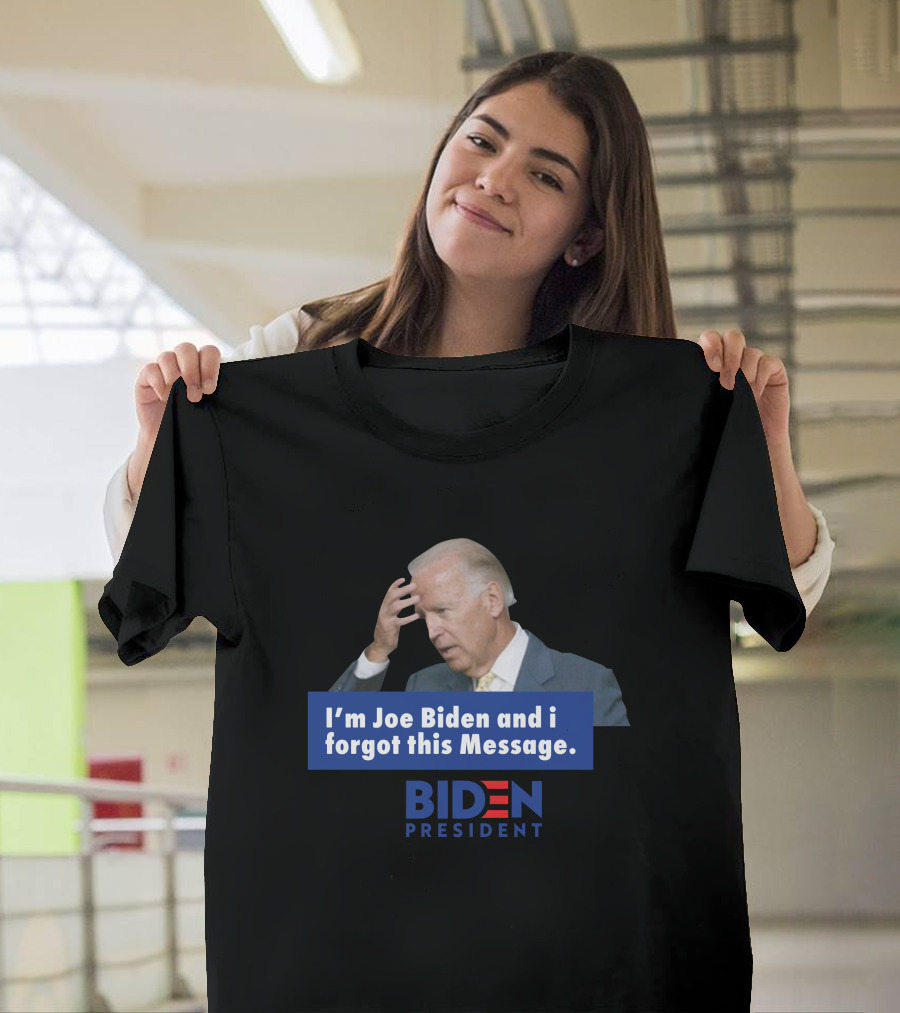 We Are Change Store Luke Rudkowski Forgetful Joe Biden I'm Joe Biden and I Forgot This Message President T-Shirt