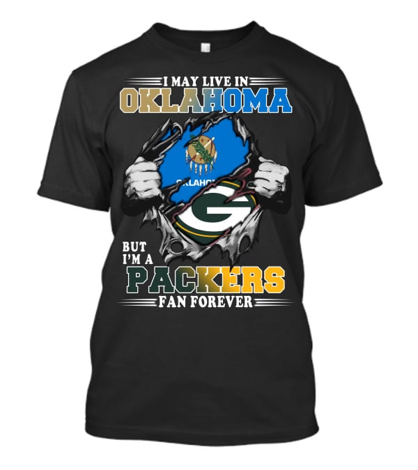 I May Live In Oklahoma But I'm A Packers Fan Forever T-Shirt