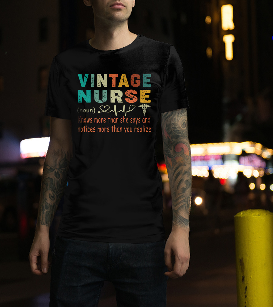 Vintage Nurse Knows More Than She Says And Notices More Than You Realize T-Shirt