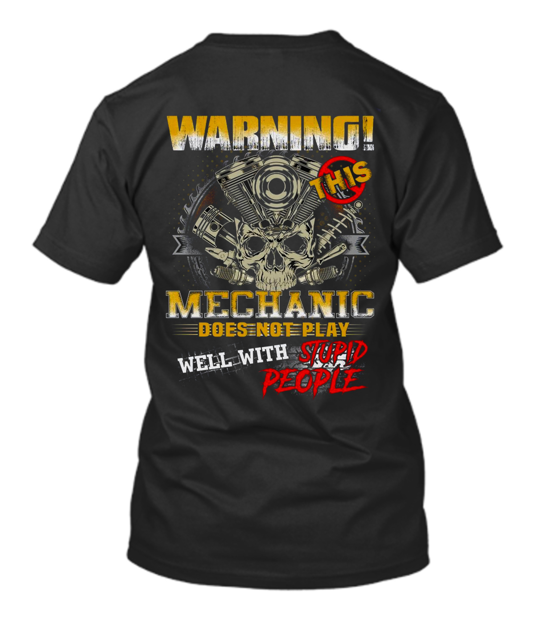 Warning This Mechanic Does Not Play Well With Stupid People T-Shirt