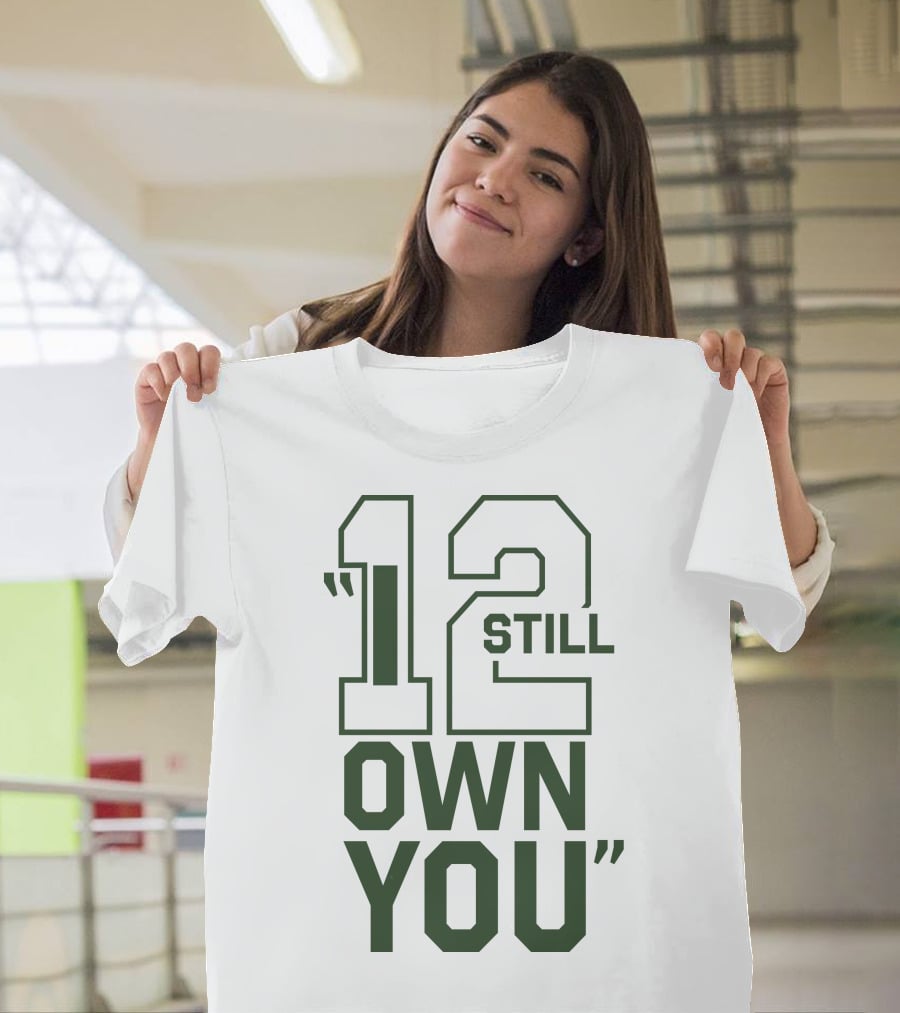 12 Still Own You Aaron Rodgers Packers T-Shirt