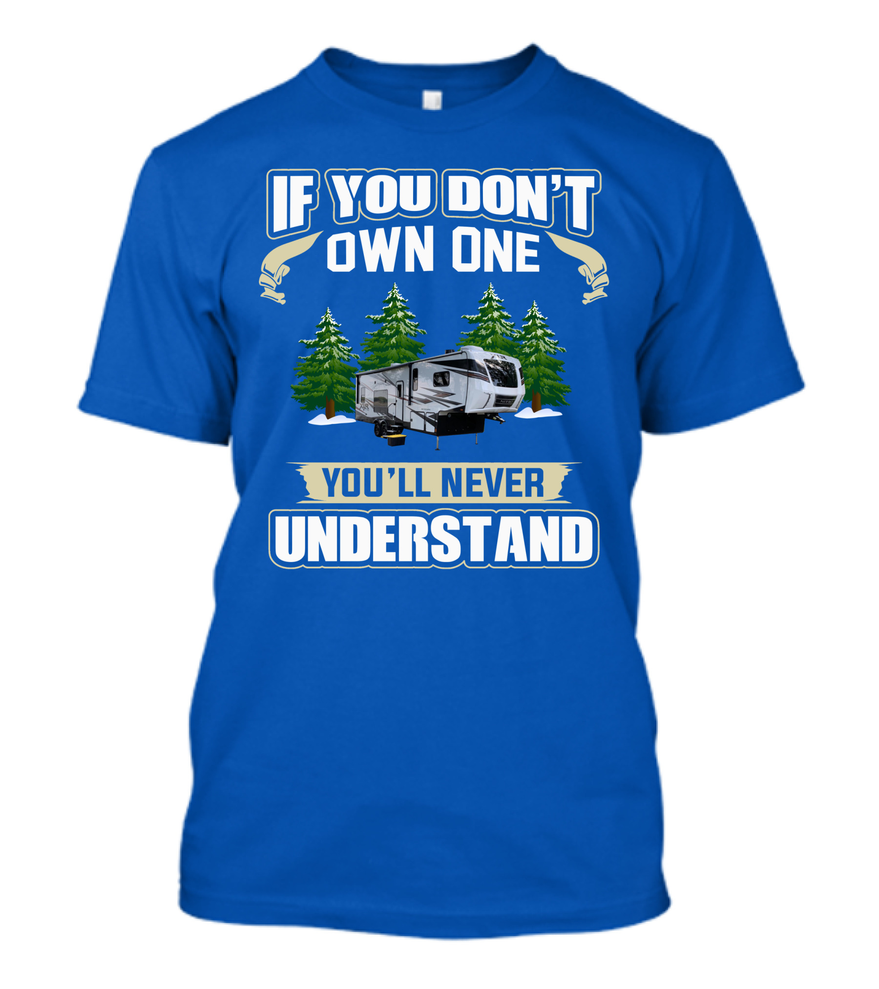 If You Don't Own One You'll Never Understand XLR Toy Hauler T-Shirt