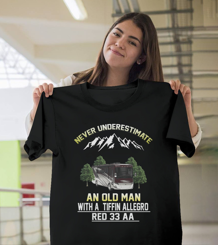 Never Underestimate an Old Man with a Tiffin Allegro Red 33 AA T-Shirt