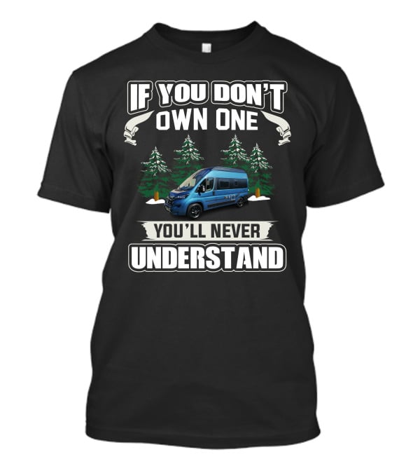 If You Don't Own One You'll Never Understand Hymer Free Camper Van T-Shirt