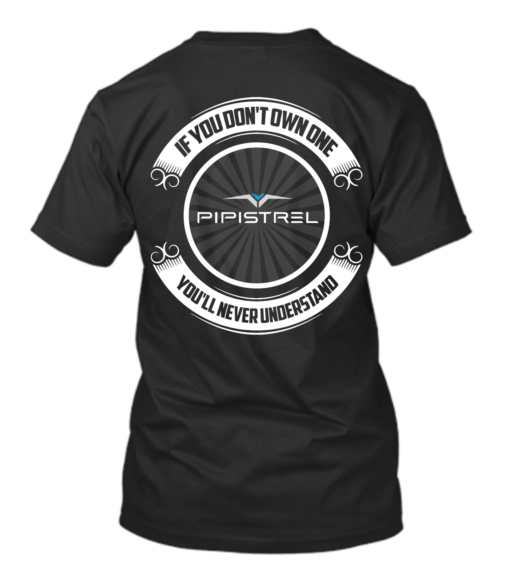 Pipistrel If You Don't Own One You'll Never Understand T-Shirt