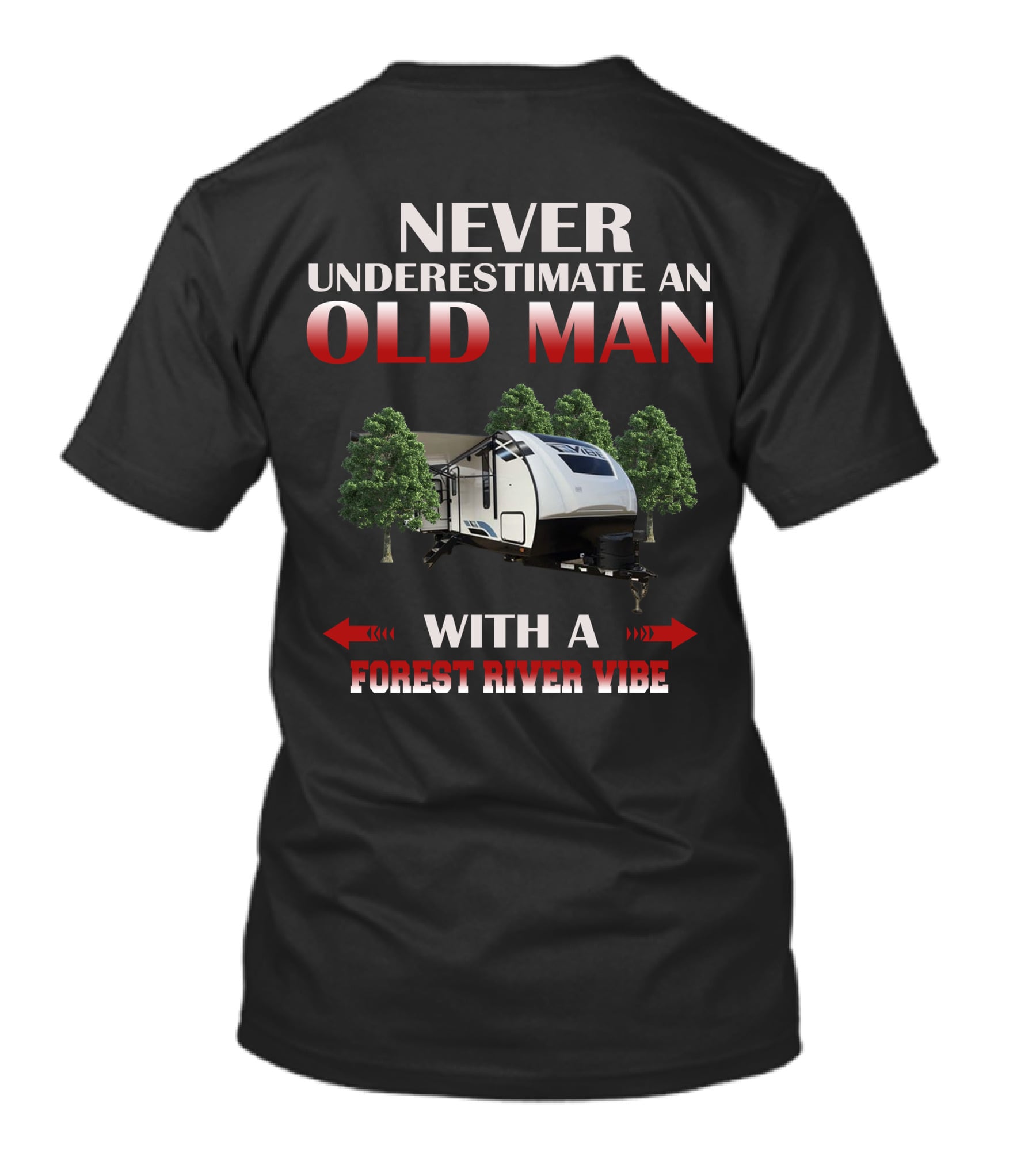 NEVER UNDERESTIMATE AN OLD MAN WITH A FOREST RIVER VIBE T-Shirt