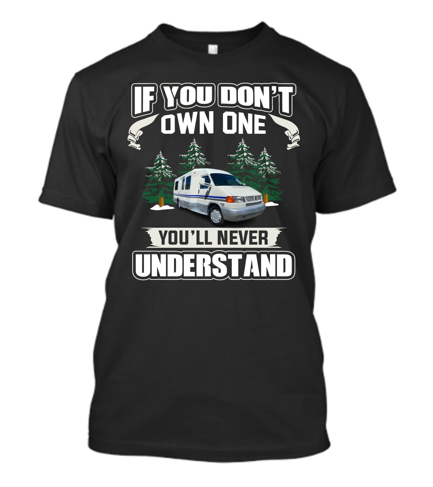 If You Don't Own One You'll Never Understand Rialta RV Camper Van T-Shirt