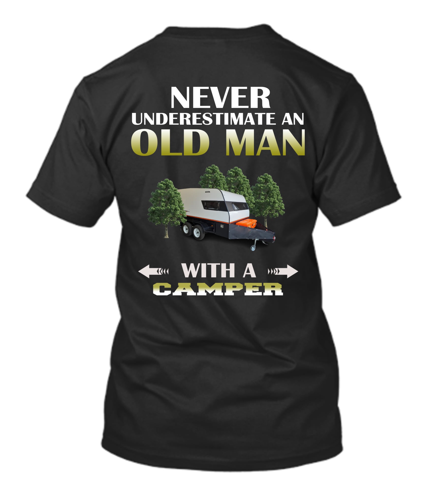 NEVER UNDERESTIMATE AN OLD MAN WITH A CAMPER T-Shirt