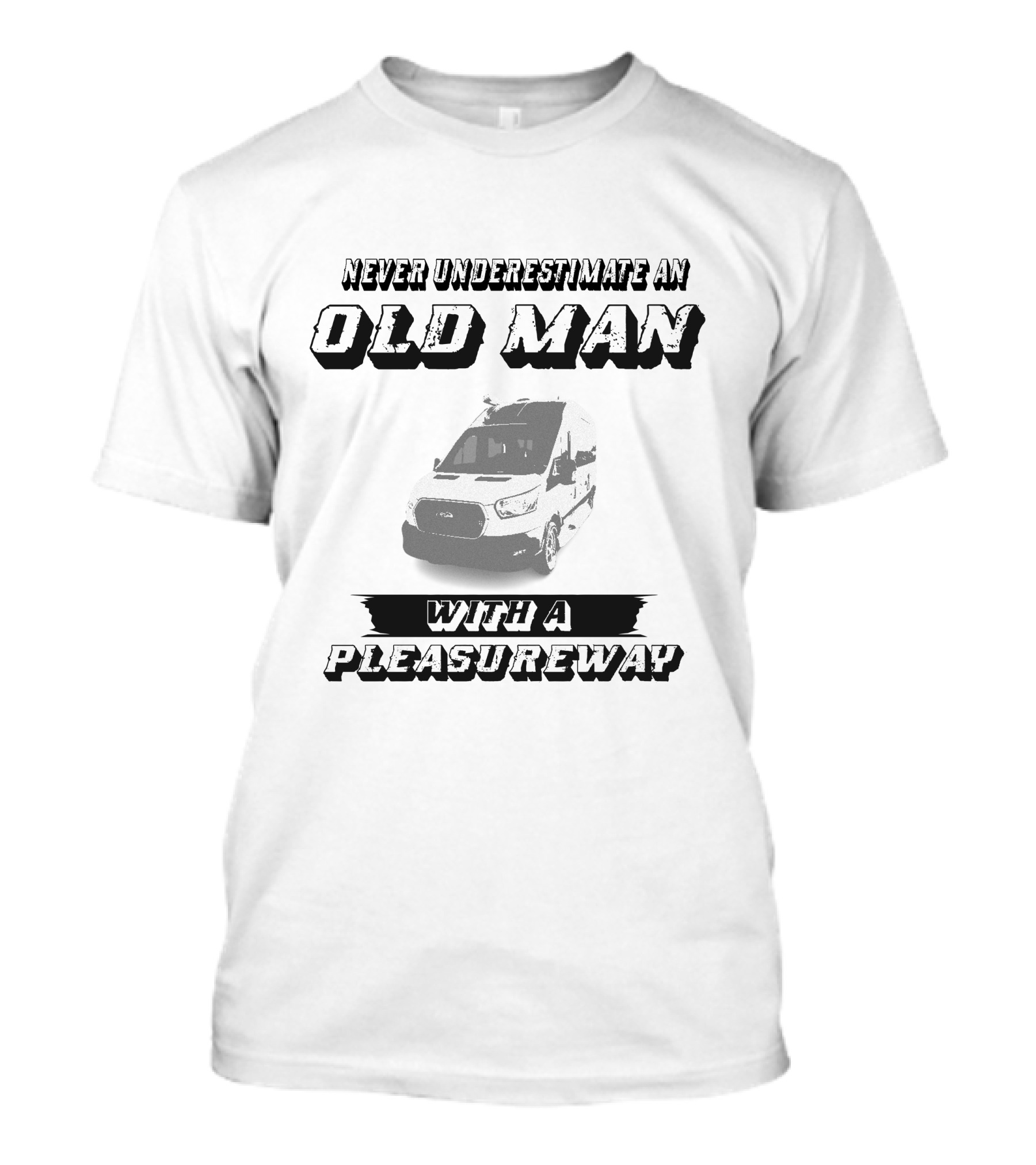 Never Underestimate An Old Man With A Pleasureway T-Shirt