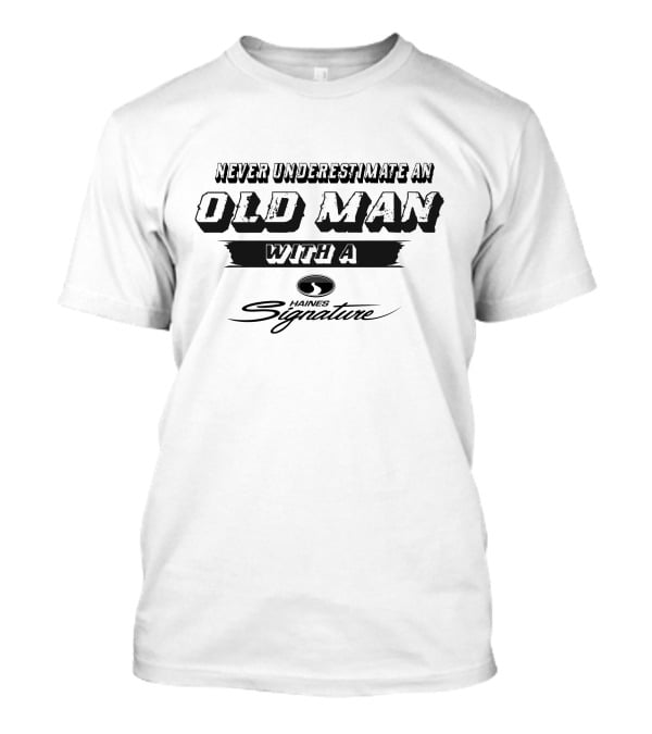 Never Underestimate An Old Man With A Haines Signature Boat T-Shirt