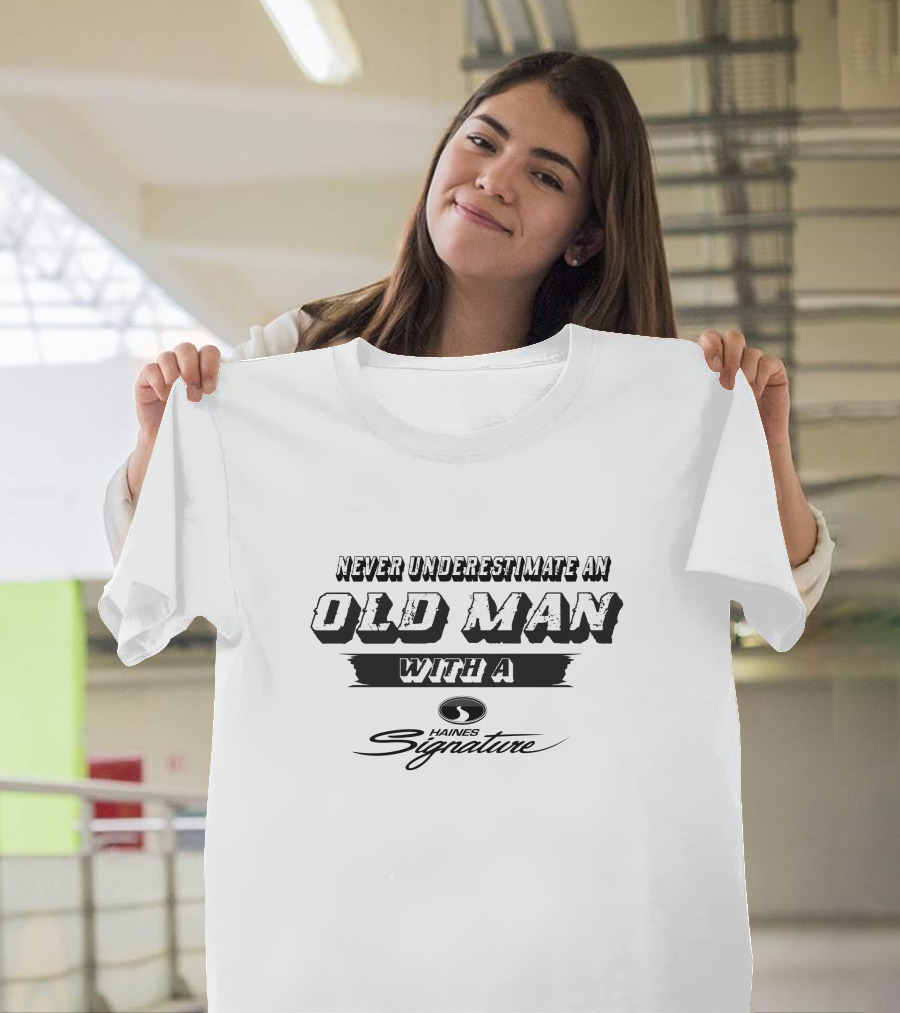 Never Underestimate an Old Man with a Haines Signature Boat T-Shirt