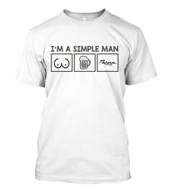 I'M A SIMPLE MAN Beer Mug Pachanga T-Shirt