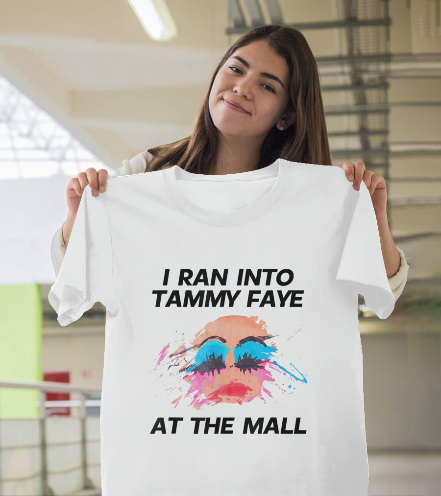 I Ran Into Tammy Faye at the Mall Bold Makeup T-Shirt