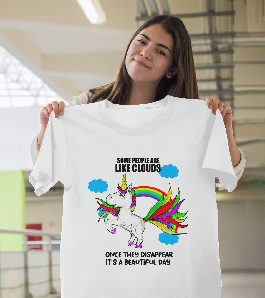 Some People Are Like Clouds Once They Disappear It's a Beautiful Day Unicorn T-Shirt