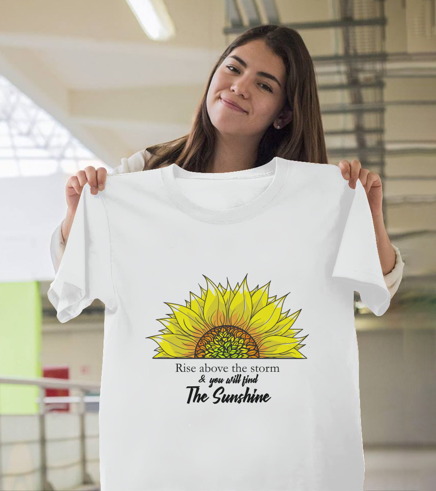 Rise Above the Storm and You Will Find the Sunshine T-Shirt