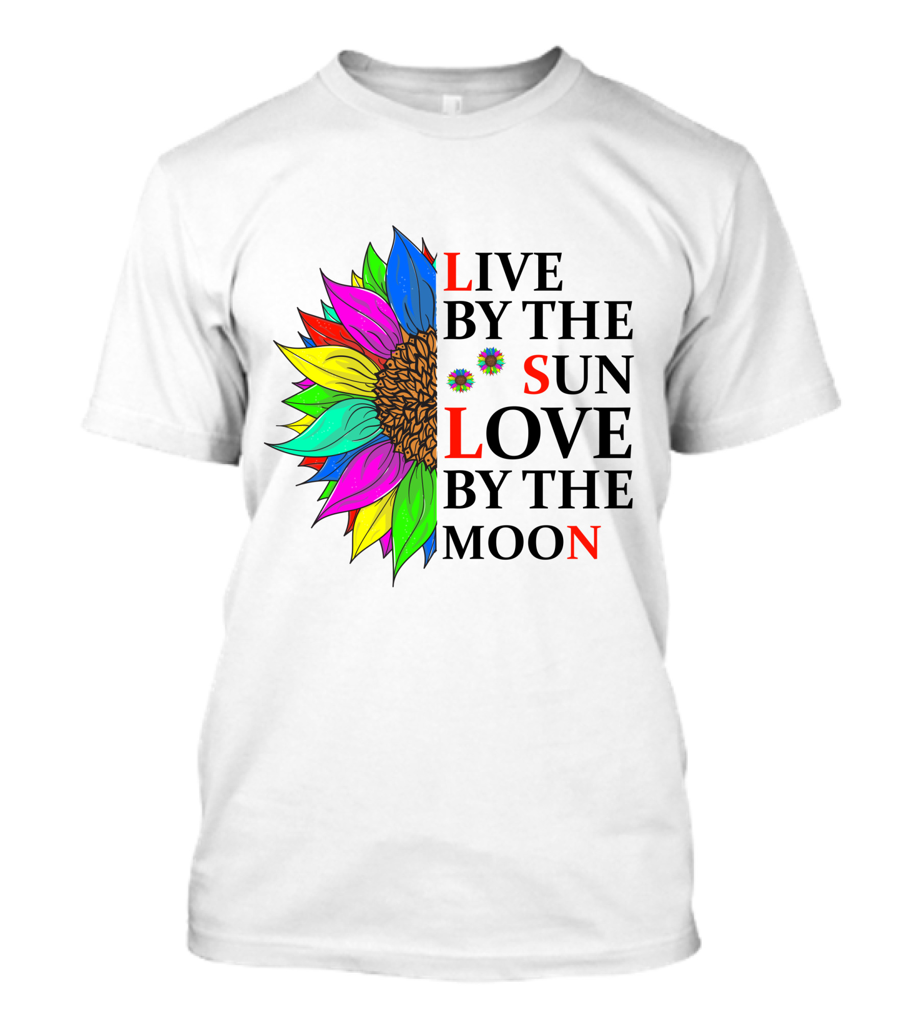 Live By The Sun Love By The Moon Colorful Sunflower T-Shirt