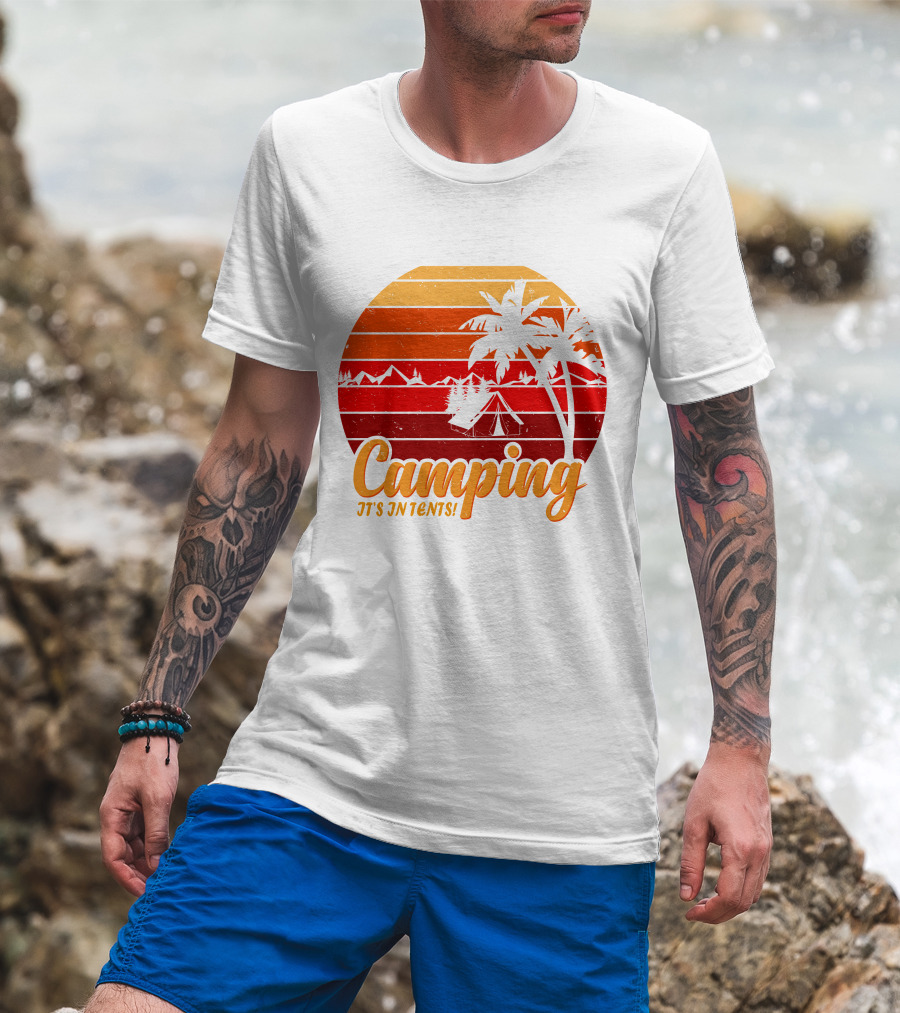Camping It's In Tents Palm Trees Sunset Mountains T-Shirt
