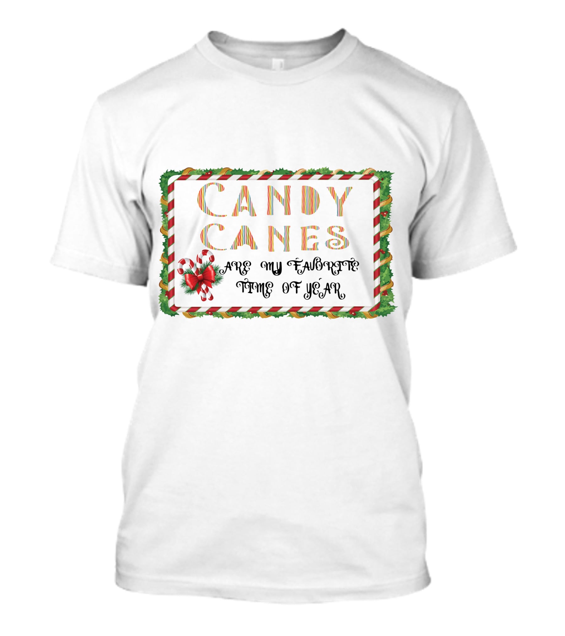 Candy Canes Are My Favorite Time Of Year T-Shirt