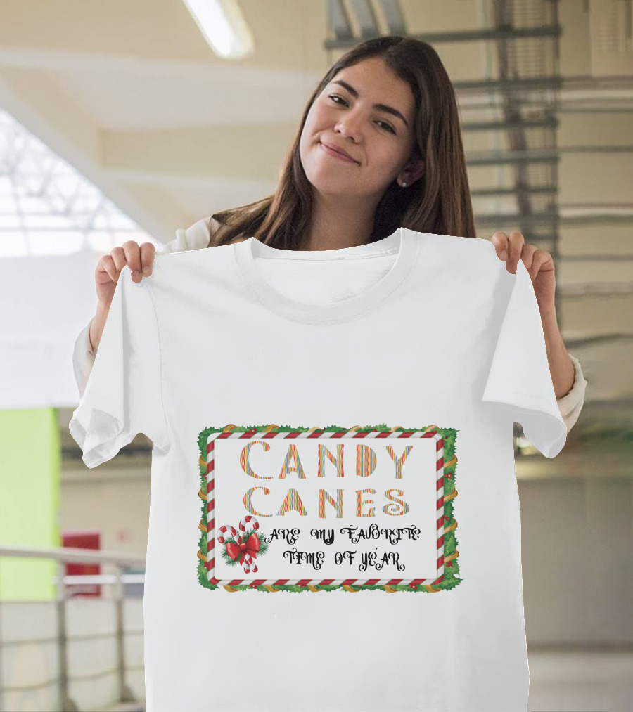 Candy Canes Are My Favorite Time Of Year T-Shirt