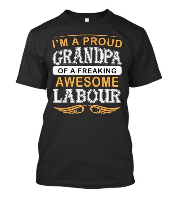 I'm A Proud Grandpa Of A Freaking Awesome Labour T-Shirt