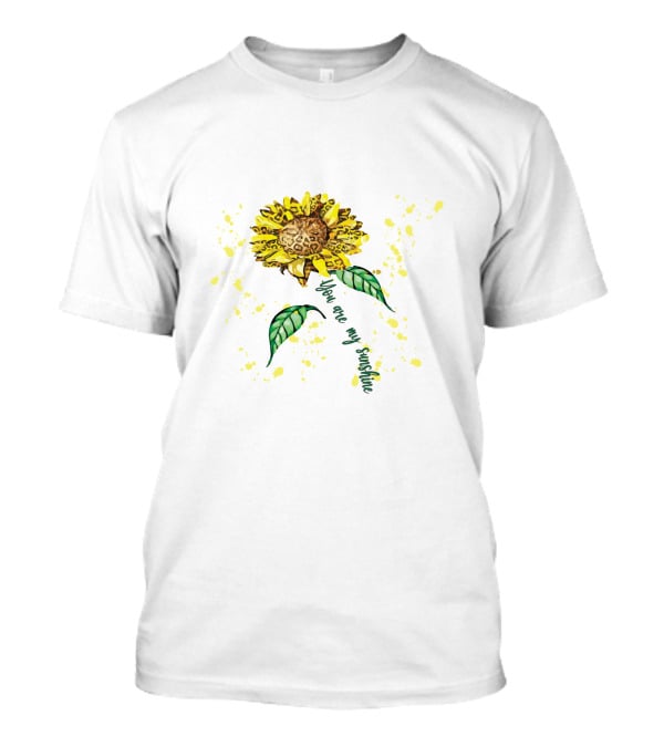 You Are My Sunshine Sunflower With Yellow Splatter And Green Leaves T-Shirt