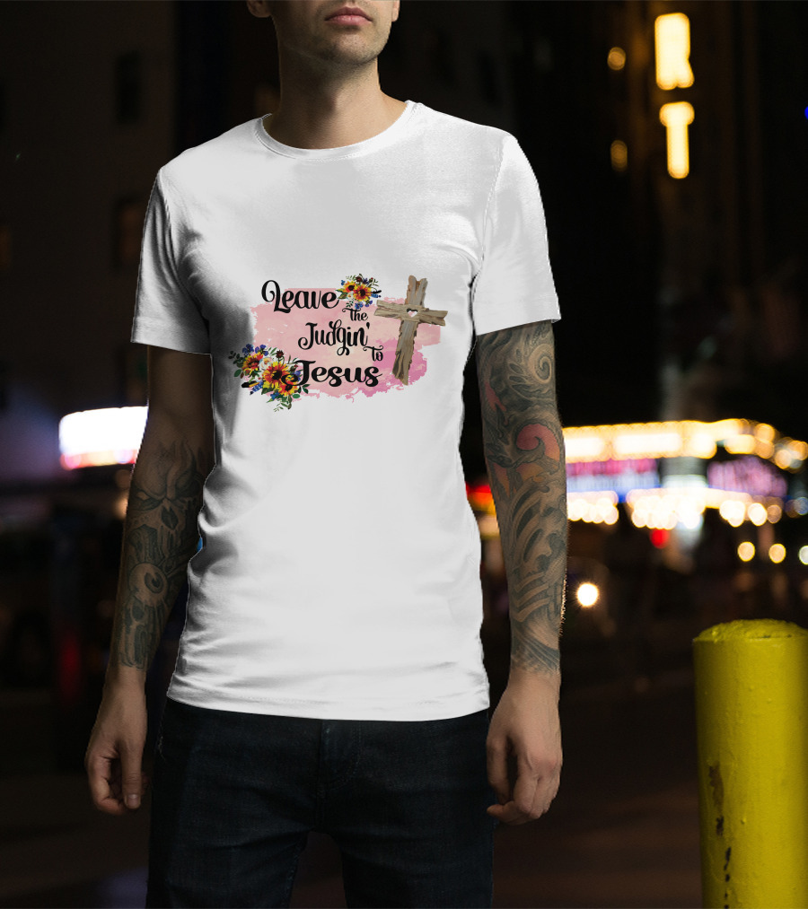 Leave The Judgin To Jesus Pink Floral Cross T-Shirt