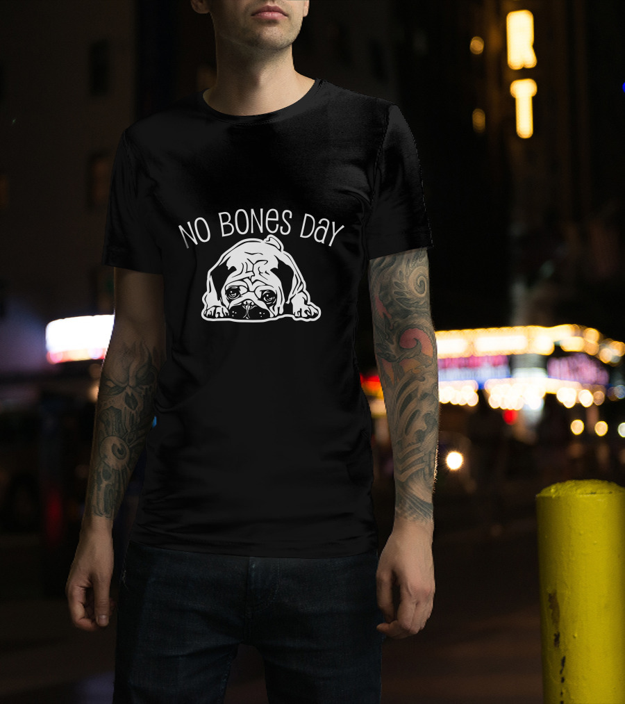 No Bones Day Pug T-Shirt