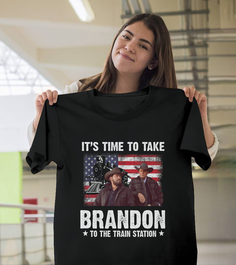 IT'S TIME TO TAKE BRANDON TO THE TRAIN STATION T-Shirt