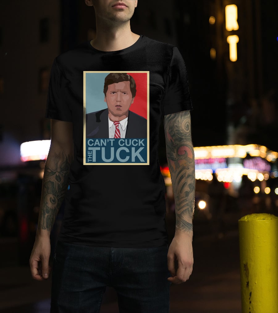 Can't Cuck The Tuck Tucker Carlson Image T-Shirt