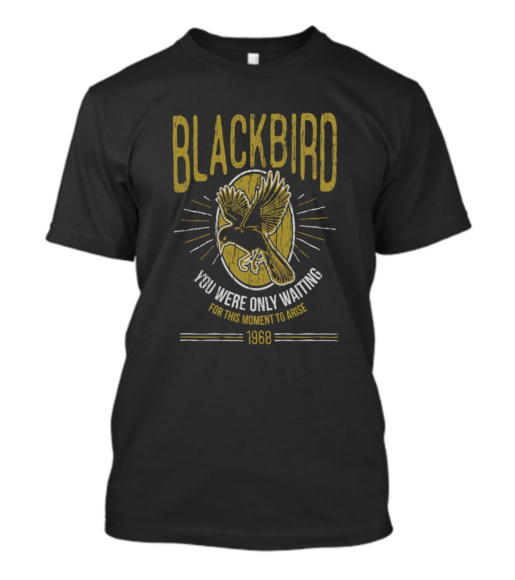 Blackbird You Were Only Waiting For This Moment To Arise 1968 T-Shirt