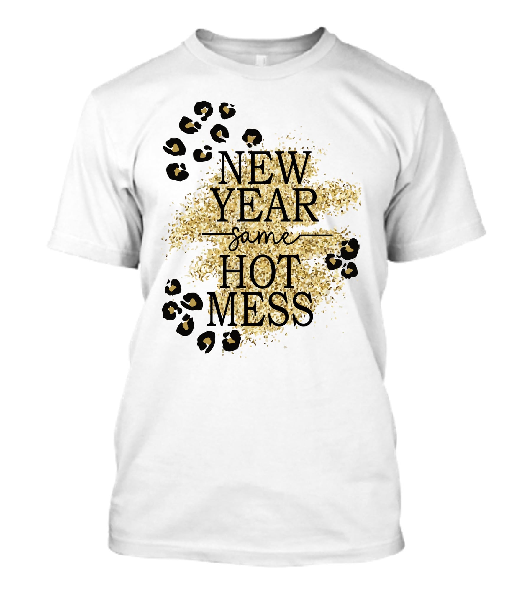 New Year Same Hot Mess Leopard Print Gold Sparkle T-Shirt
