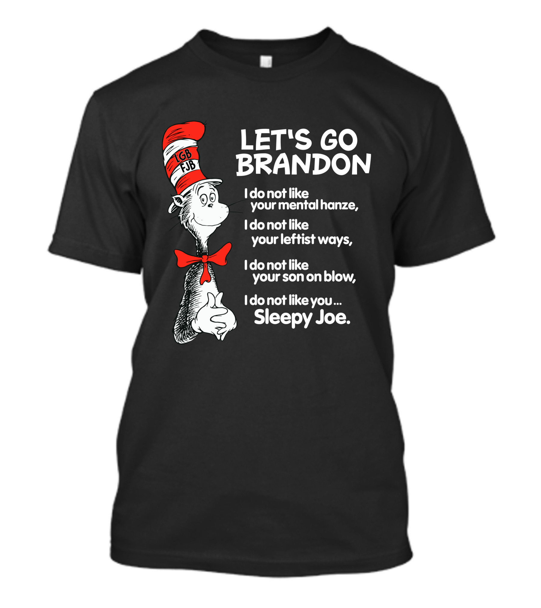 LET'S GO BRANDON Dr Seuss Parody Cat In The Hat Political Satire I Do Not Like You Sleepy Joe T-Shirt