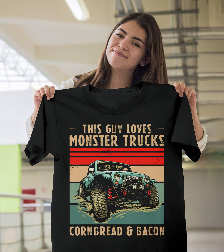 THIS GUY LOVES MONSTER TRUCKS CORNBREAD and BACON T-Shirt