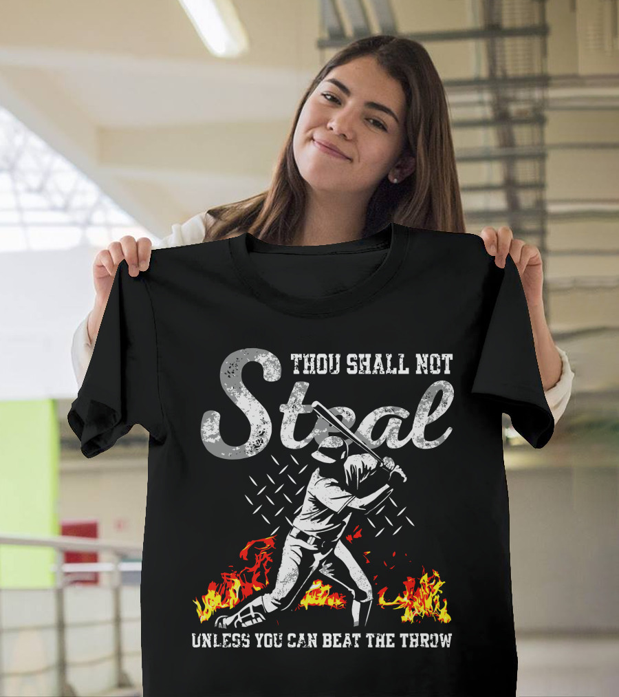 Thou Shall Not Steal Unless You Can Beat The Throw Baseball Player Flames T-Shirt