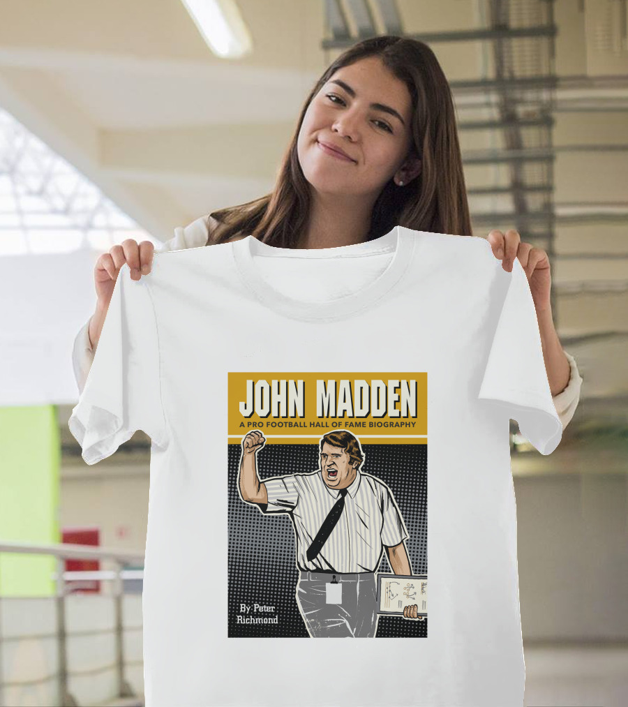 John Madden A Pro Football Hall Of Fame Biography By Peter Richmond T-Shirt