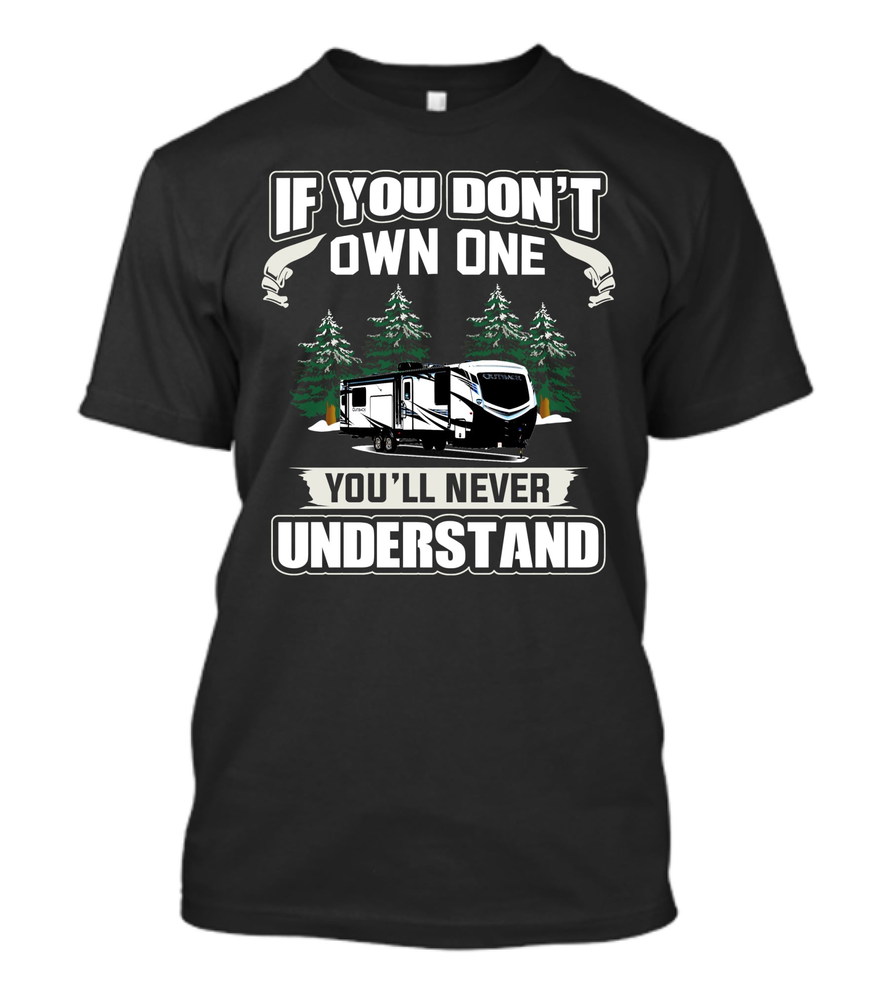 If You Don't Own One You'll Never Understand Keystone Outback 328RL Camping Trailer T-Shirt
