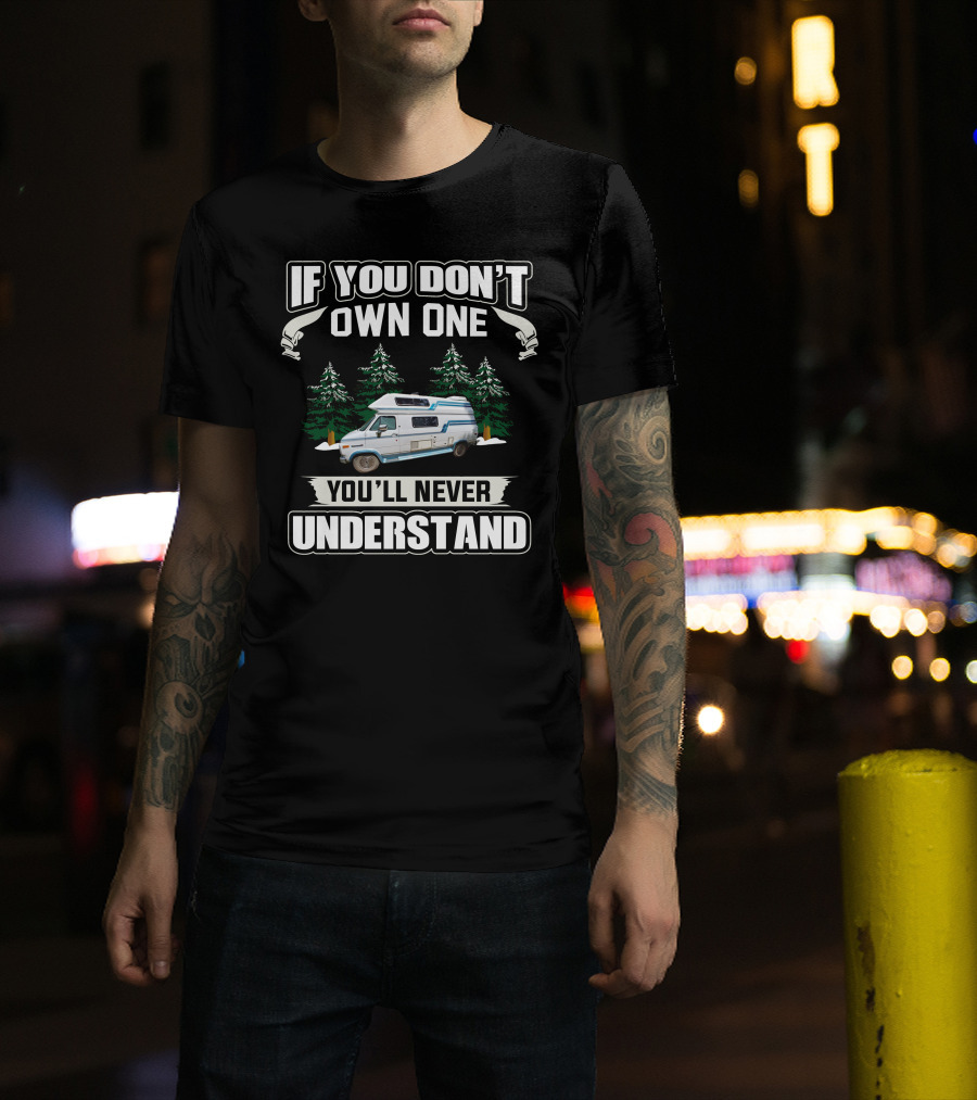 If You Don't Own One You'll Never Understand Camper Van Forest Scene T-Shirt