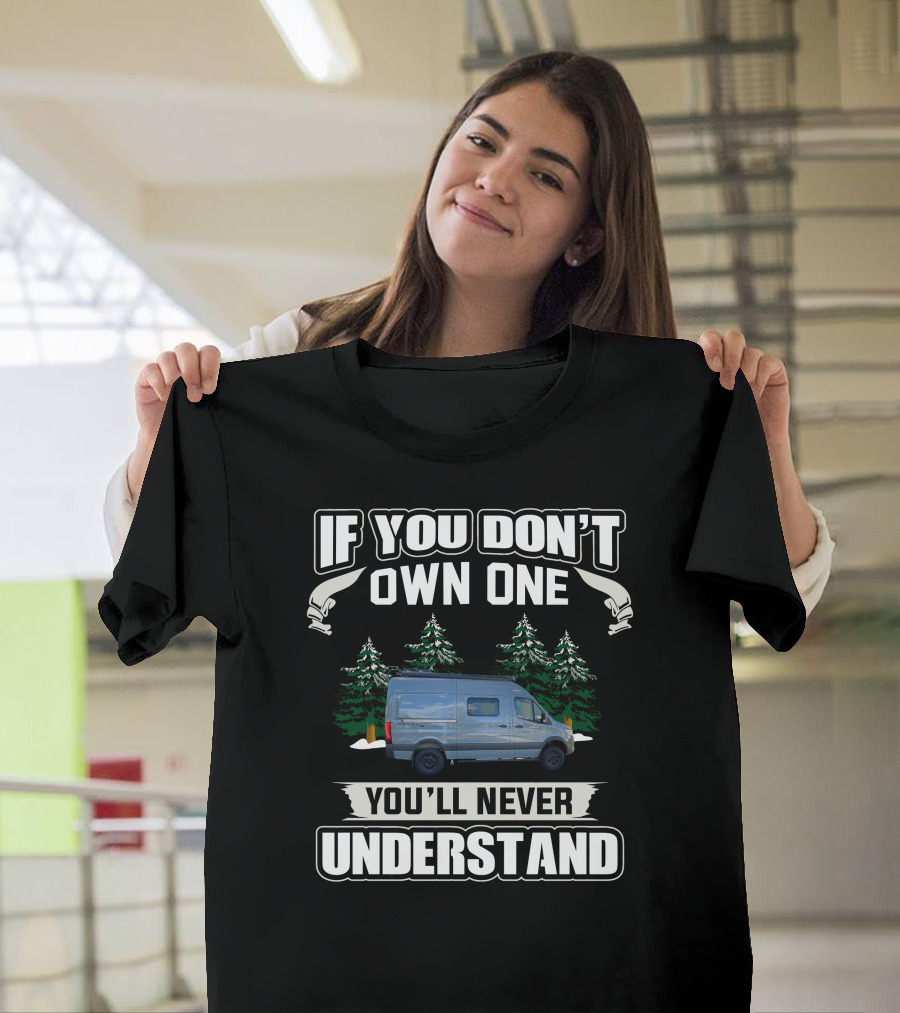 If You Don't Own One You'll Never Understand Winnebago Vanlife Camping T-Shirt