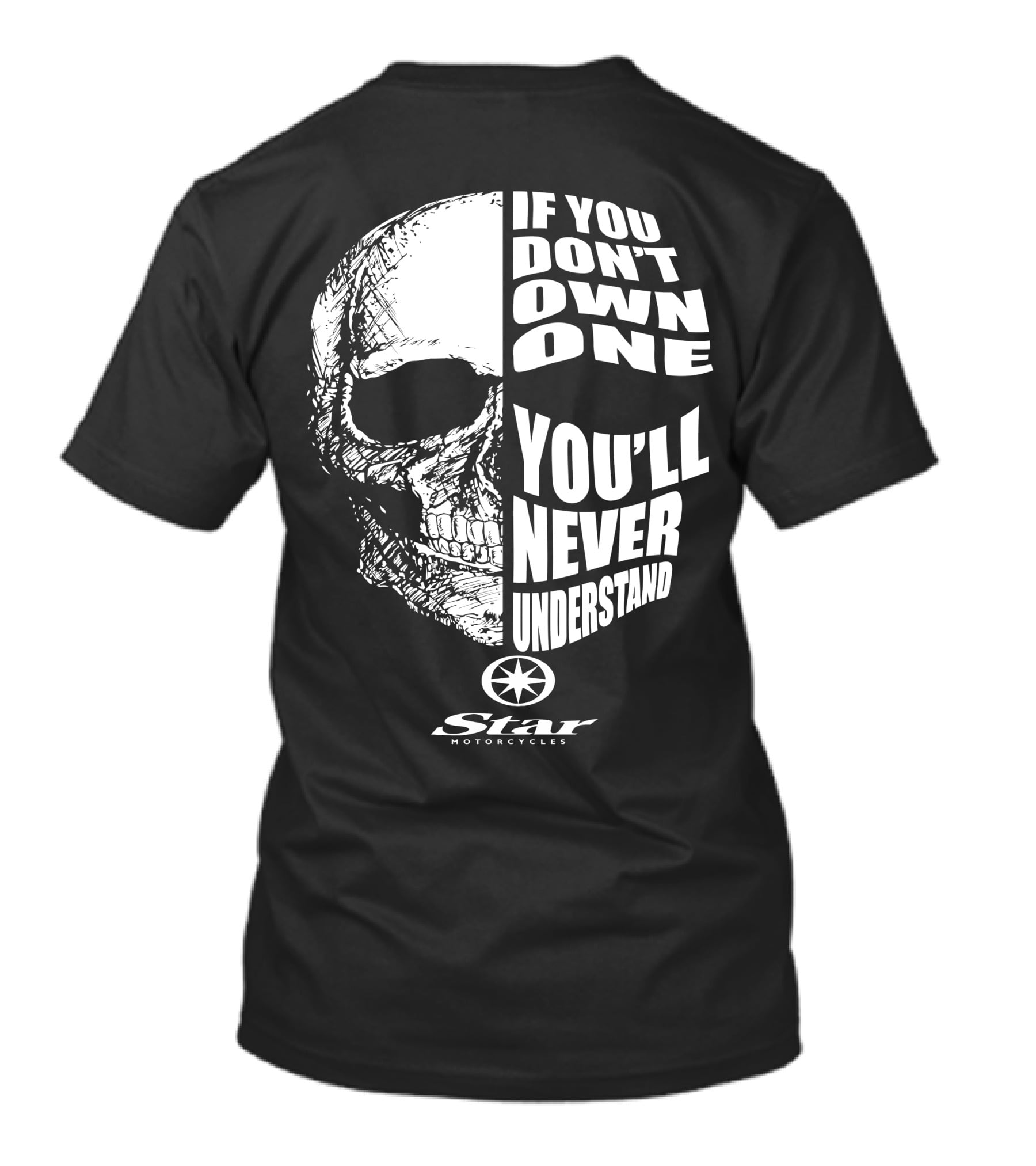 If You Don't Own One You'll Never Understand Star Motorcycles Skull T-Shirt