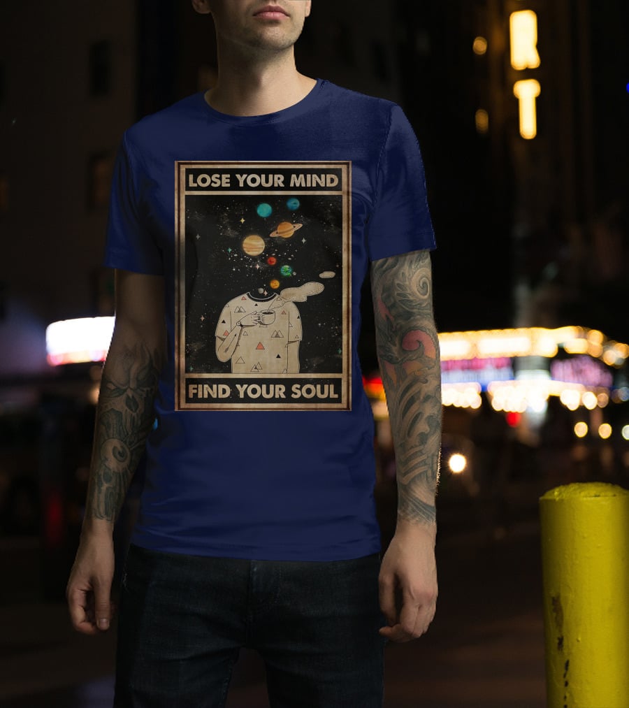 Galaxy Planets Headless Coffee Lose Your Mind Find Your Soul T-Shirt