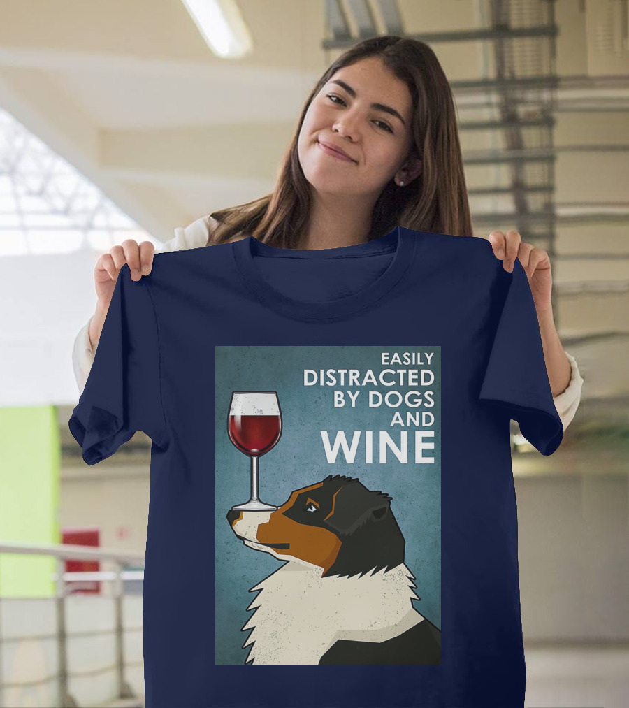 Easily Distracted by Dogs and Wine Australian Shepherd with Glass Balancing Act T-Shirt