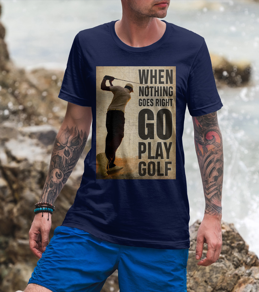 When Nothing Goes Right Go Play Golf Silhouette Golfer Background T-Shirt