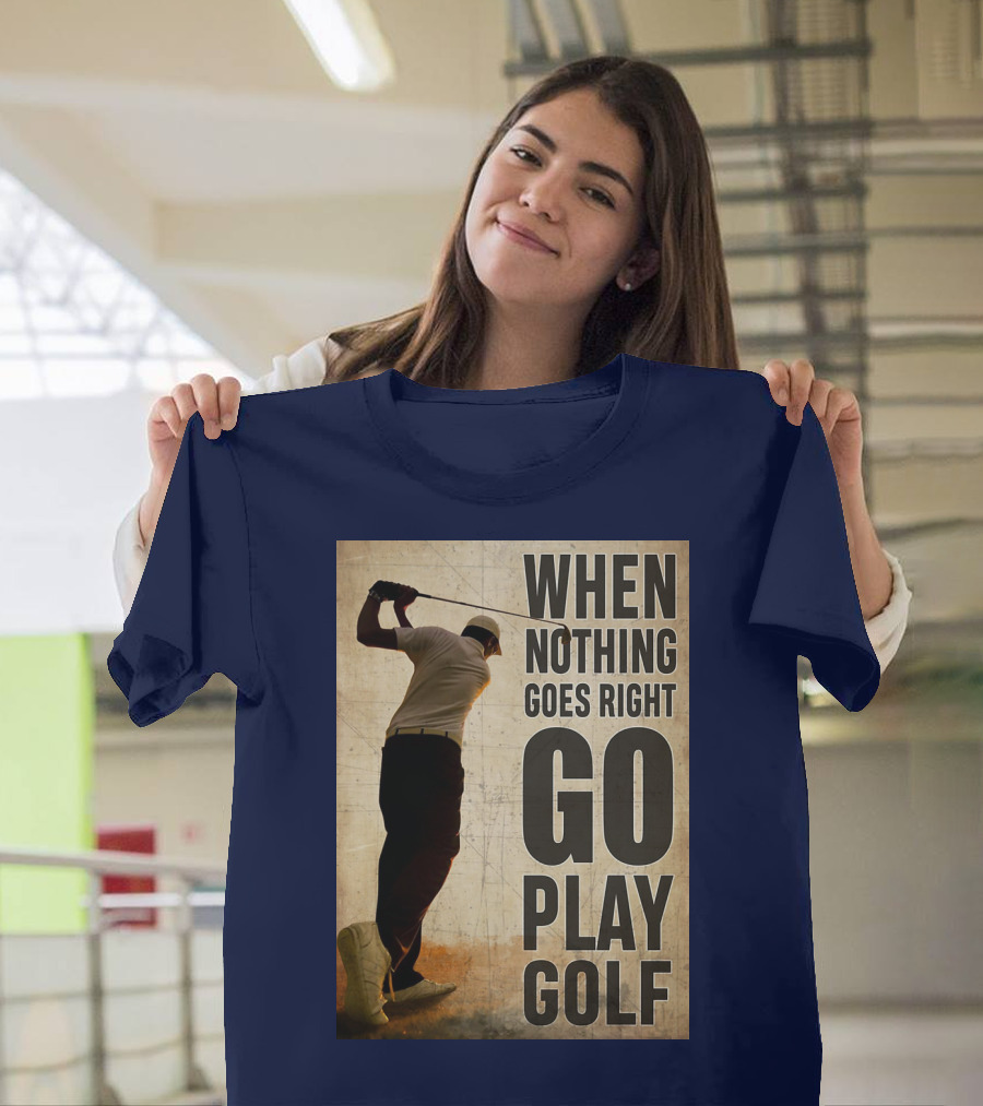 When Nothing Goes Right Go Play Golf Silhouette Golfer Background T-Shirt