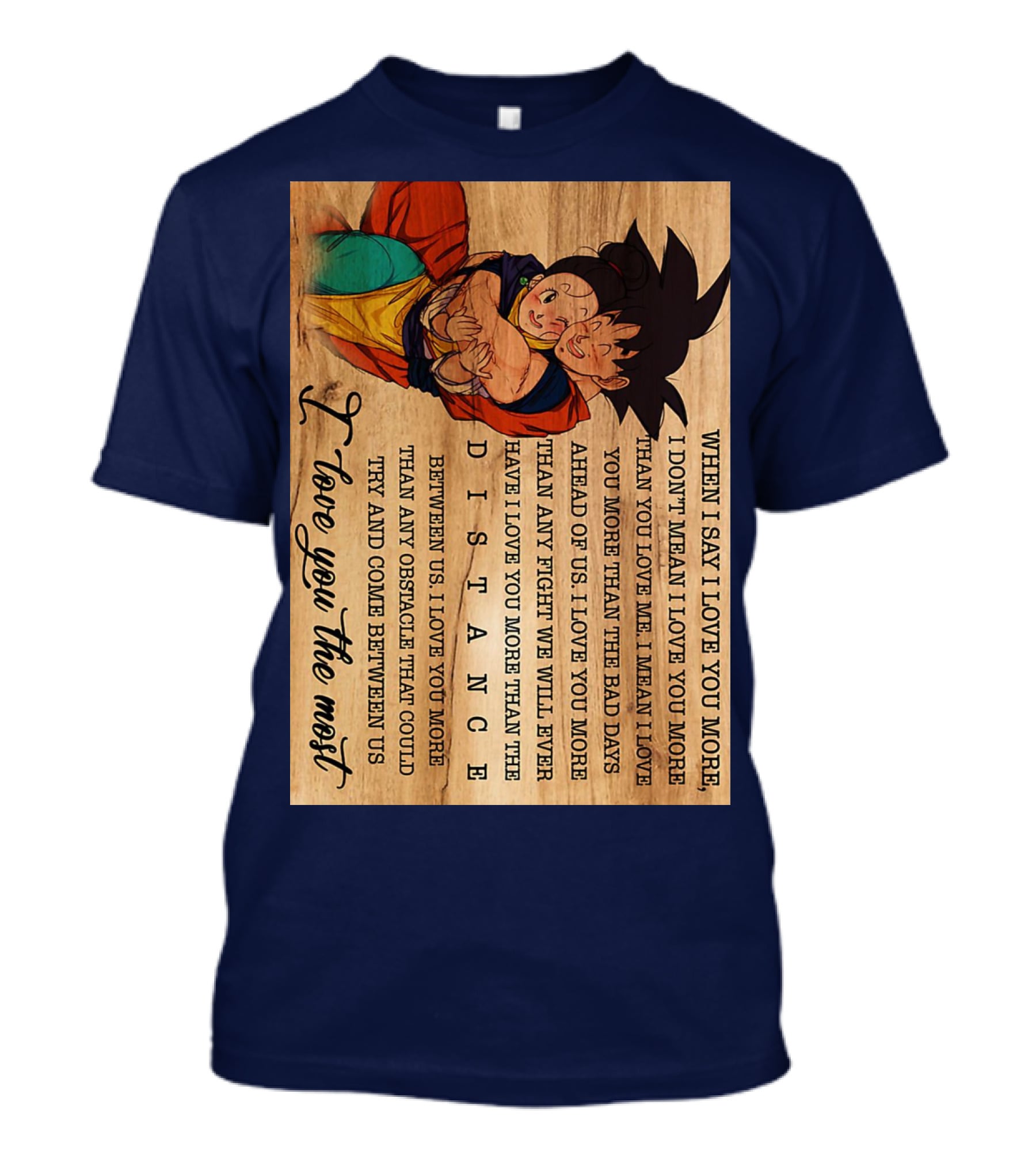Son Goku And Chichi When I Say I Love You More I Love You The Most Distance Between Us T-Shirt